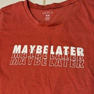 Maybe Later T Shirt UK2LA Size Medium